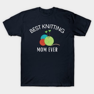 BEST KNITTING MOM EVER T-Shirt